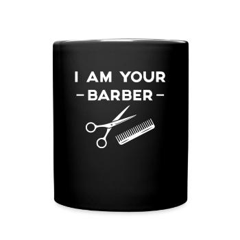 I Am Your Barber Shirt Geschenk - Tasse einfarbig - Schwarz - Vorne