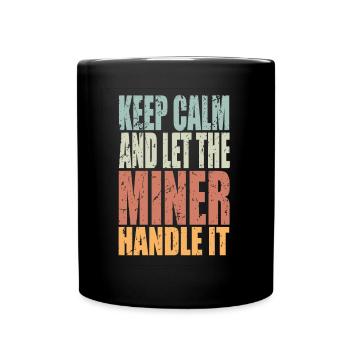 Gardez votre calme Les mineurs disent aux travailleurs de la mine - Mug uni - noir - Devant