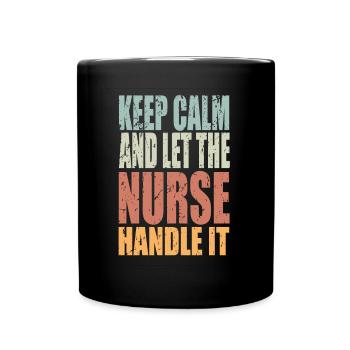 Keep Calm Nurse Saying Nurse - Full Colour Mug - black - Front