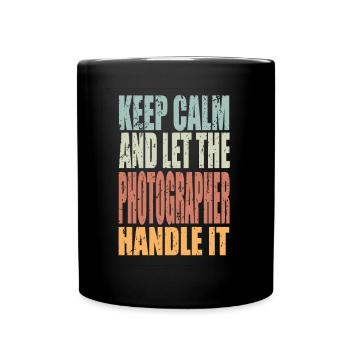 Keep Calm Photographer Saying Fotgraf Gift - Full Colour Mug - black - Front