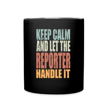 Keep Calm Reporter Saying Reporter Gift - Full Colour Mug - black - Front