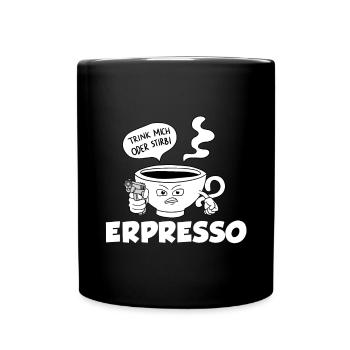 Trink Oder Stirb Espresso Kaffee - Tasse einfarbig - Schwarz - Vorne
