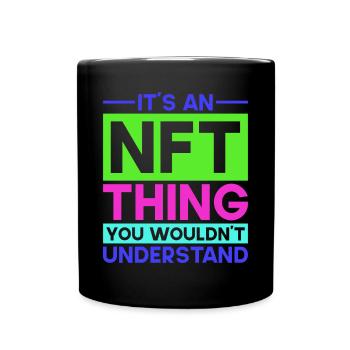 Crypto Art Non Fungible Token It's An NFT Thing - Full Colour Mug - black - Front