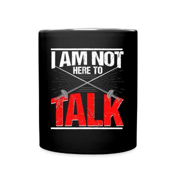 Fechten Fechtsport I am not here to talk - Tasse einfarbig - Schwarz - Vorne
