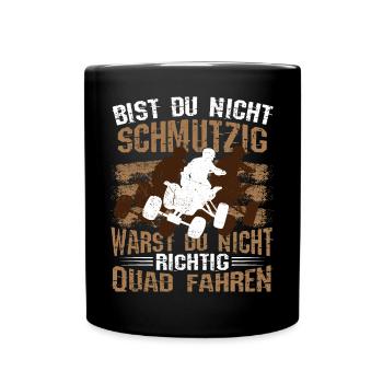 Quad Bist du nicht schmutzig warst du nicht fahren - Tasse einfarbig - Schwarz - Vorne