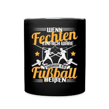 Fechter Wenn Fechten einfach wäre würde es Fußball - Tasse einfarbig - Schwarz - Vorne