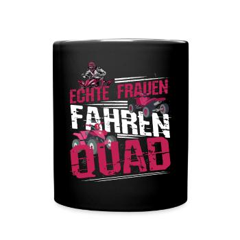 Quad Frauen Quadfahrerin Echte Frauen fahren Quad - Tasse einfarbig - Schwarz - Vorne