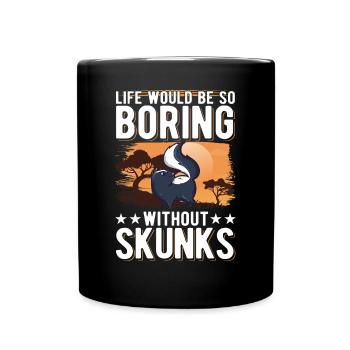 La vie serait si ennuyeuse sans Skunks Skunk - Mug uni - noir - Devant