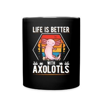 Life is better with Axolotls Schwanzlurch - Tasse einfarbig - Schwarz - Vorne