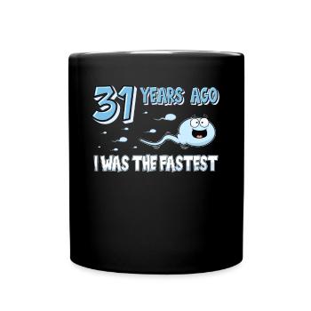 31 Years Ago I Was The Fastest 31. Geburtstag - Tasse einfarbig - Schwarz - Vorne