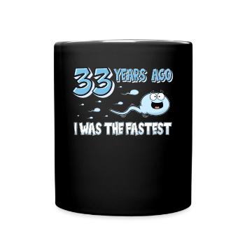 33 Years Ago I Was The Fastest 33. Geburtstag - Tasse einfarbig - Schwarz - Vorne