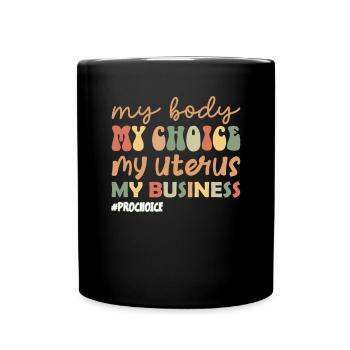 Women's rights support Business My Body My Choice - Tasse einfarbig - Schwarz - Vorne