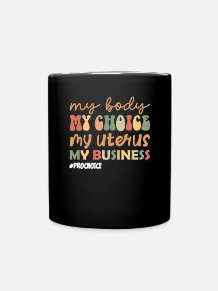 Women's rights support Business My Body My Choice - Tasse einfarbig - Schwarz