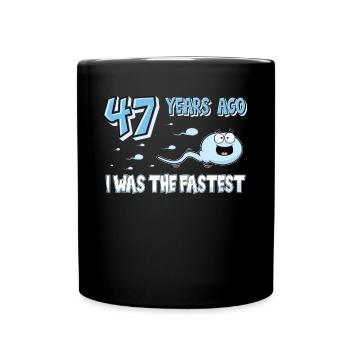 47 Years Ago I Was The Fastest 47. Geburtstag - Tasse einfarbig - Schwarz - Vorne