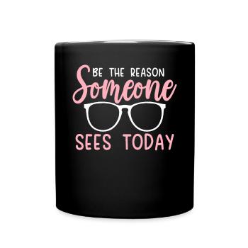 Be The Reason Someone Sees Today Optician - Full Colour Mug - black - Front