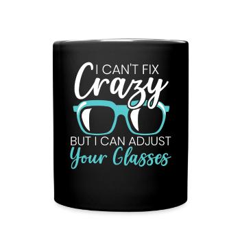I Can't Fix Crazy But I Can Adjust Your Glasses - Full Colour Mug - black - Front