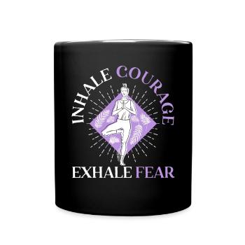 Inhale Courage Exhale Fear Spiritual Fitness Yoga - Full Colour Mug - black - Front