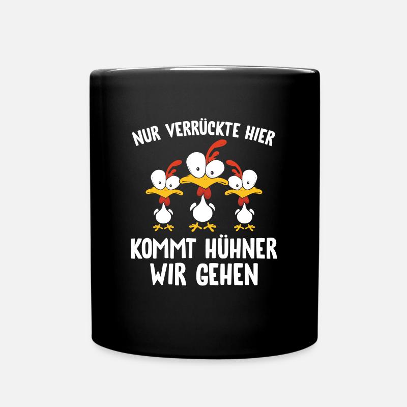 Nur Verrückte hier kommt Hühner wir gehen - Tasse einfarbig - Schwarz