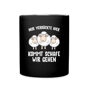 Nur Verrückte hier kommt Schafe wir gehen - Tasse einfarbig - Schwarz - Vorne