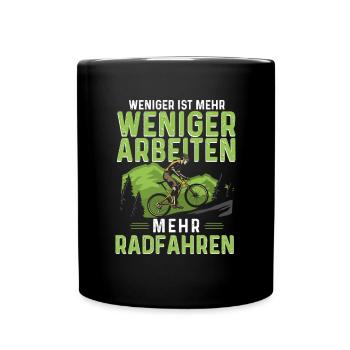 Weniger Arbeiten Mehr Radfahren Radfahrer - Tasse einfarbig - Schwarz - Vorne