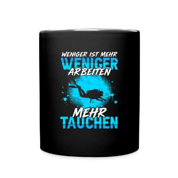 Weniger Arbeiten Mehr Tauchen Taucher - Tasse einfarbig - Schwarz - Vorne