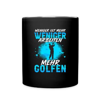 Weniger Arbeiten Mehr Golfen Golfspieler - Tasse einfarbig - Schwarz - Vorne
