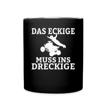 Das Eckige Muss ins Dreckige Quadfahrer Sprüche Ma - Tasse einfarbig - Schwarz - Vorne