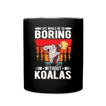 La vie serait si ennuyeuse sans Koalas Koalabär - Mug uni - noir - Devant