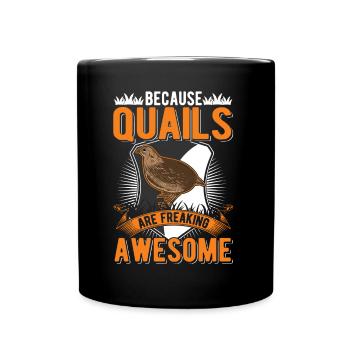 Because Quails are freaking awesome Wachtel - Tasse einfarbig - Schwarz - Vorne