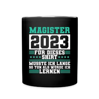 Magister 2023 Spruch Magisterabschluss - Tasse einfarbig - Schwarz - Vorne