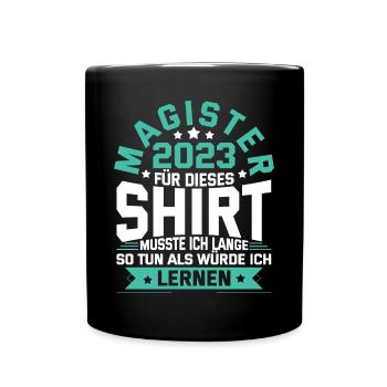 Magister 2023 Spruch Magisterabschluss - Tasse einfarbig - Schwarz - Vorne