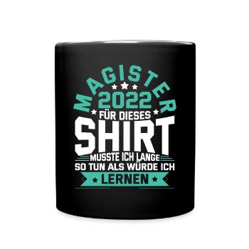 Magister 2022 Spruch Magisterabschluss - Tasse einfarbig - Schwarz - Vorne