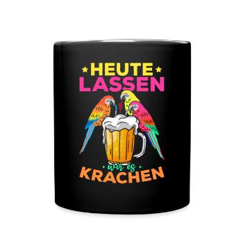 Heute Lassen Wir Es Krachen Lustige Papageien - Tasse einfarbig - Schwarz - Vorne