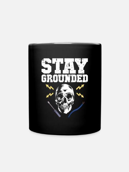 Stay Grounded Elektrotechniker Elektroniker - Tasse einfarbig - Schwarz