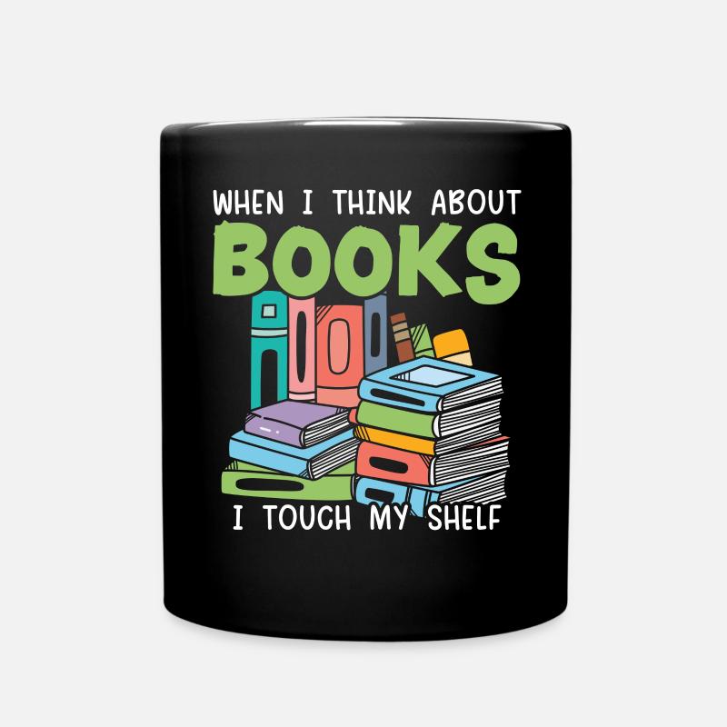 Wenn ich an Bücher denke, berühre ich meinen Regal-Bücherwurm - Tasse einfarbig - Schwarz