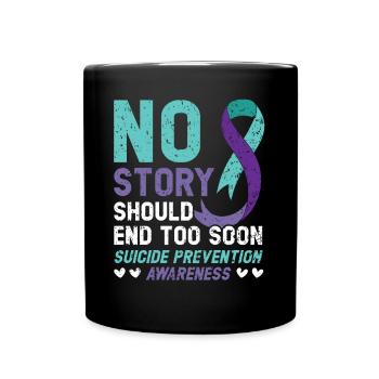 No Story Should End Too Soon Suicide Prevention - Full Colour Mug - black - Front