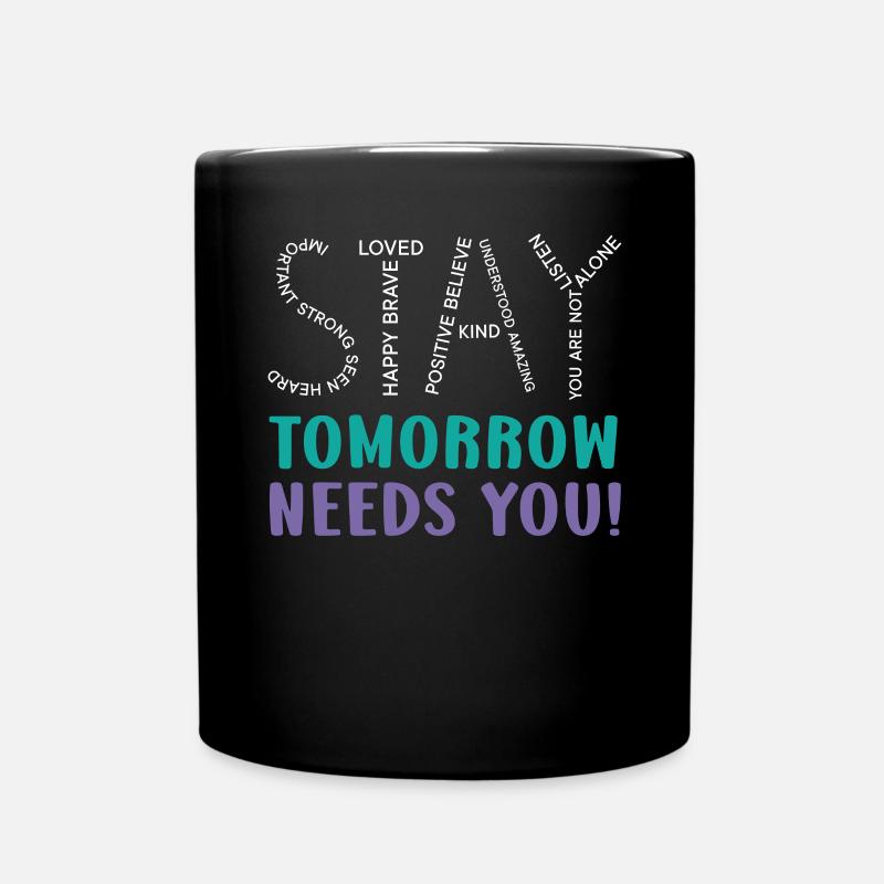 Stay Tomorrow Needs You Suicide Prevention - Full Colour Mug - black