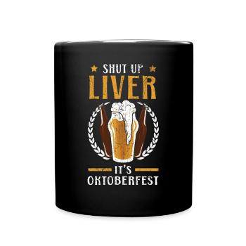 Shut Up Liver It's Beer Drinker - Full Colour Mug - black - Front