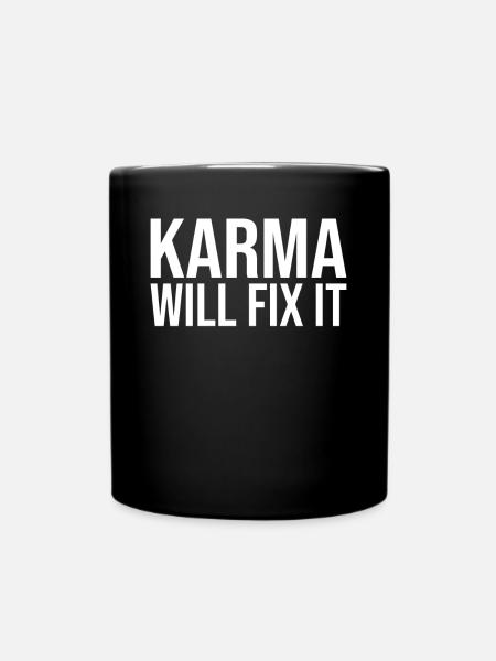 Karma will fix it Schicksal Gerechtigkeit - Tasse einfarbig - Schwarz