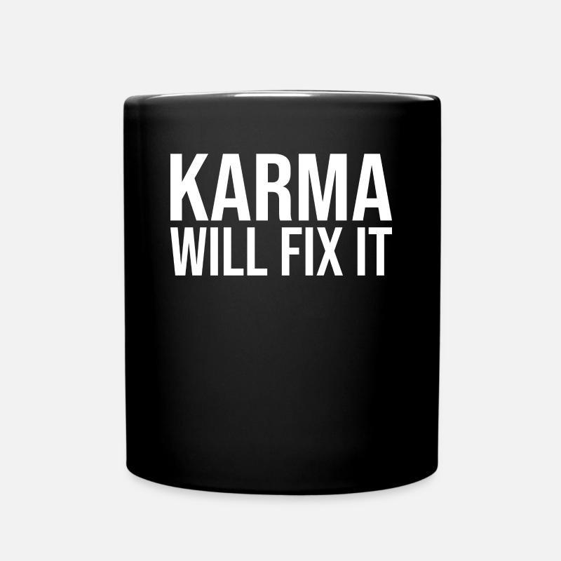 Karma will fix it Schicksal Gerechtigkeit - Tasse einfarbig - Schwarz