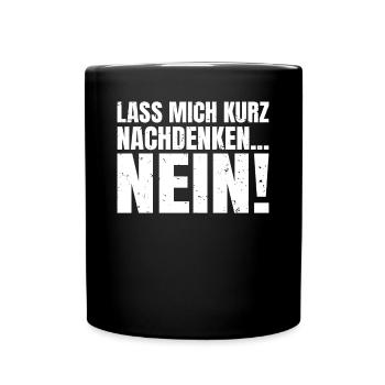 Lass mich kurz nachdenken NEIN Sarkasmus Liebhaber - Tasse einfarbig - Schwarz - Vorne