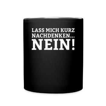 Lass mich kurz nachdenken NEIN Humorvolle Freunde - Tasse einfarbig - Schwarz - Vorne