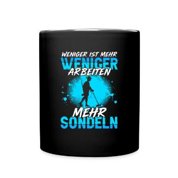 Weniger Arbeiten Mehr Sondeln Sondengänger - Tasse einfarbig - Schwarz - Vorne