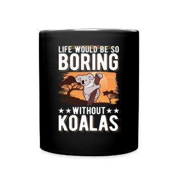La vie serait si ennuyeuse sans Koalas Koalabär - Mug uni - noir - Devant