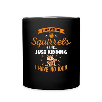 A Day Without Squirrels Is Like Fox Eastern Gray - Full Colour Mug - black - Front