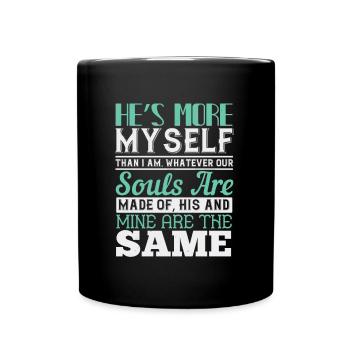 Er ist mehr ich selbst als ich. Was auch immer unsere Seelen sind - Tasse einfarbig - Schwarz - Vorne