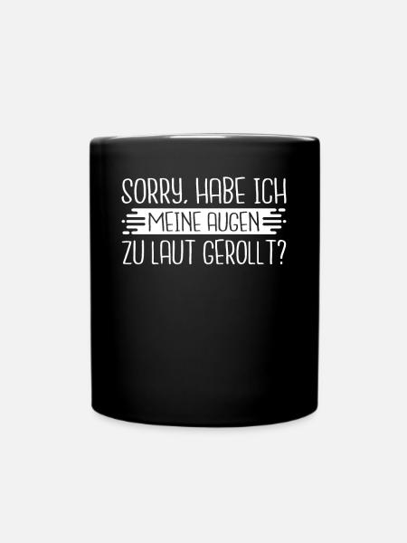 Sorry habe ich meine Augen zu laut gerollt Beruf J - Tasse einfarbig - Schwarz