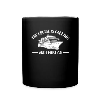 The Cruise Is Calling And I Must Go Kreuzfahrt - Full Colour Mug - black - Front