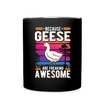 Because Geese are freaking awesome Gänse - Tasse einfarbig - Schwarz - Vorne