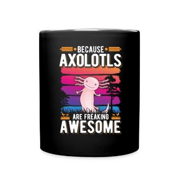 Because Axolotls are freaking awesome Schwanzlurch - Tasse einfarbig - Schwarz - Vorne